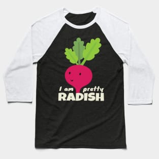 I am pretty Radish Baseball T-Shirt